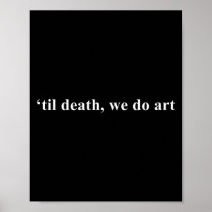 Wir bis zum Tod Künstler Bildhauer Schriftsteller Poster