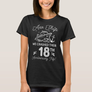 Wir brachen ihr 18-jähriges Jubiläum oder Geburt a T-Shirt
