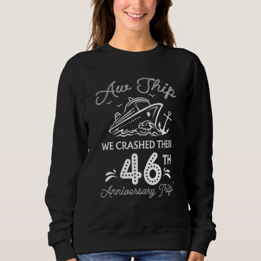 Wir brachen ihr 46. Geburtstag ab Sweatshirt (Vorderseite)