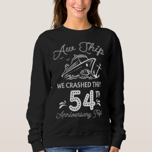 Wir brachen ihr 54-jähriges Jubiläum ab Sweatshirt