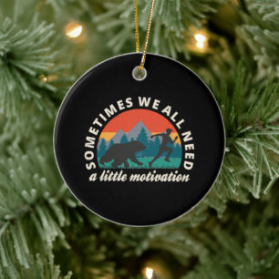 Wir brauchen alle ein bisschen Motivation Spaß Keramik Ornament