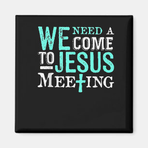 Wir brauchen ein Kommt-zu-Jesus-Treffen Christlich Magnet