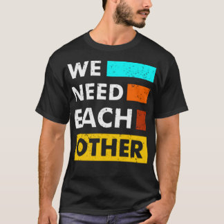 Wir brauchen einander T-Shirt