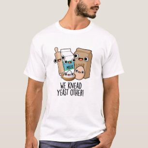 Wir brauchen Hefe Andere lustige Backwitze T-Shirt