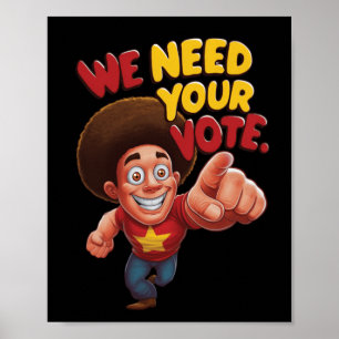 Wir brauchen Ihren Wähleraufkleber Poster