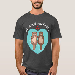 Wir brauchen jede andere Niedliche Liebe T-Shirt