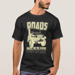 Wir brauchen kein Geländefahrzeug für Geländewagen T-Shirt