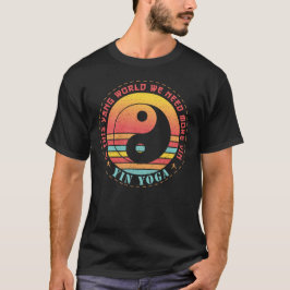 Wir brauchen mehr Yin Yoga T-Shirt