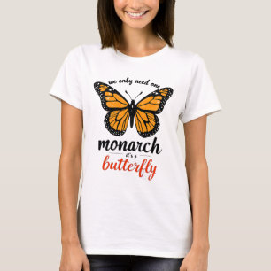 wir brauchen nur einen Monarch es ist ein Schmette T-Shirt