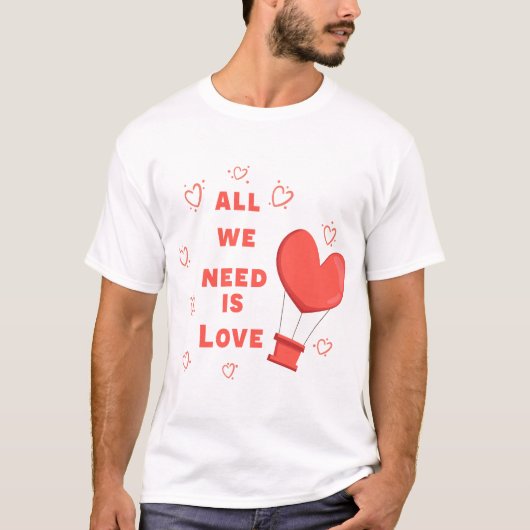 Wir brauchen nur Liebe T-Shirt (Vorderseite)