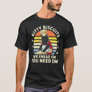 Wir brauchen sie, Sie brauchen sie Katzen machen K T-Shirt