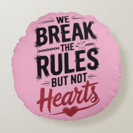 "Wir brechen Regeln, nicht Herz - kühne Typografie Rundes Kissen