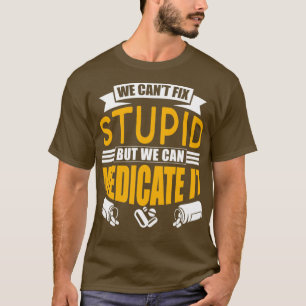 Wir Canx27t reparieren Stupid, aber wir können es T-Shirt