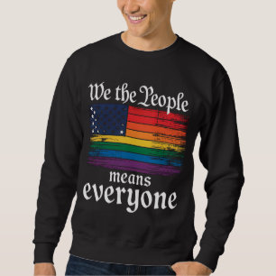 Wir das Volk bedeutet jeden USA-Flagge LGBTQ Sweatshirt