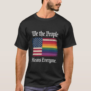 Wir Das Volk Bedeutet Jeden USA LGBT Gleichheit  T-Shirt