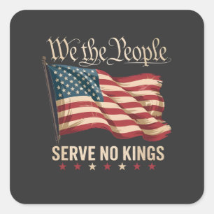 Wir Das Volk Dienen Keinem König USA Patriotisch Quadratischer Aufkleber