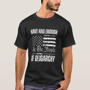 Wir das Volk haben genug von der Oligarchie US-Fla T-Shirt