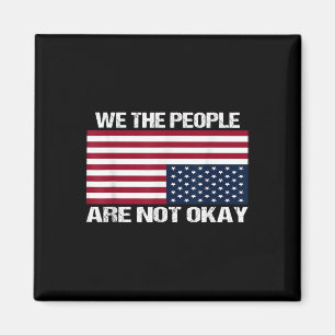 Wir, das Volk, sind nicht okay umgedrehte amerikan Magnet