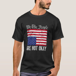 Wir das Volk sind nicht okay umgedrehte amerikanis T-Shirt