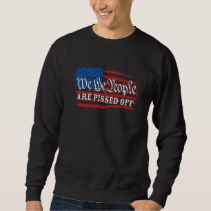 Wir das Volk sind stocksauer U S Flagge Kampf für Sweatshirt