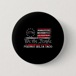 Wir das Volk Taco Foxtrot Delta Taco 1  Button