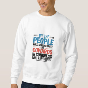 Wir, das Volk, werden die Feiglinge nie vergessen Sweatshirt
