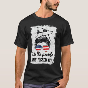 Wir, die Leute - sind verärgert! Funny Patriotic T-Shirt
