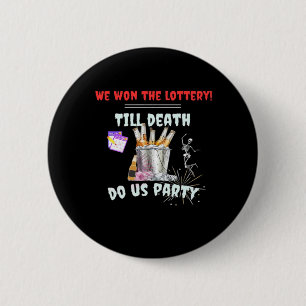 Wir die Lotterie - bis zum Tod tun uns Party Button