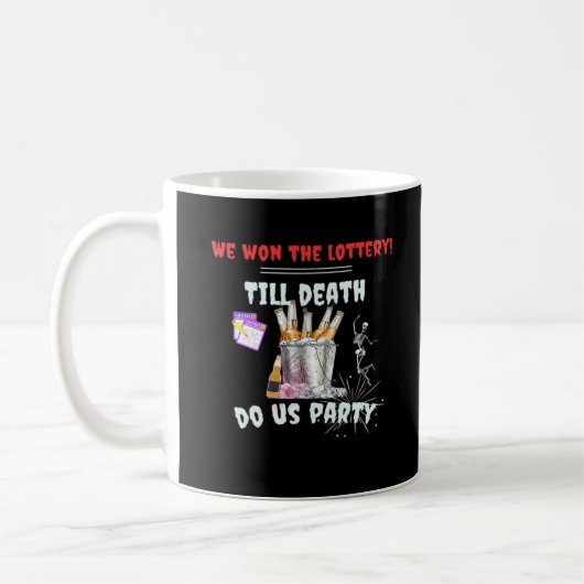 Wir die Lotterie - bis zum Tod tun uns Party Kaffeetasse (Links)