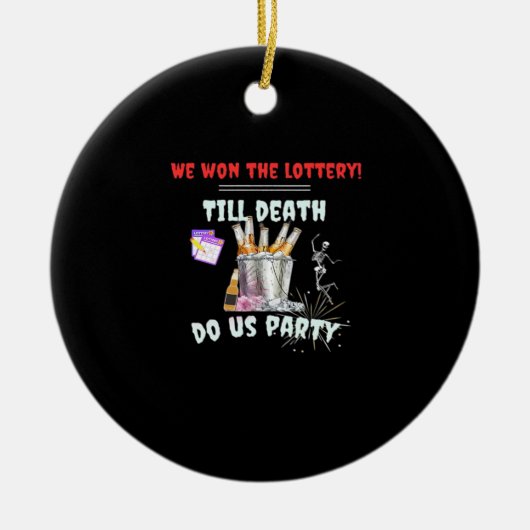 Wir die Lotterie - bis zum Tod tun uns Party Keramik Ornament (Vorne)