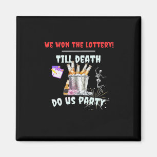 Wir die Lotterie - bis zum Tod tun uns Party Magnet