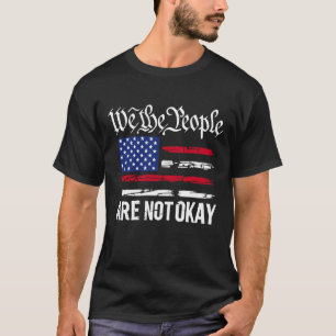 Wir, die Menschen sind nicht in Ordnung" Gedreht F T-Shirt