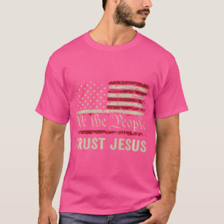 Wir, die Menschen vertrauen Jesus - Patriotisch Ch T-Shirt