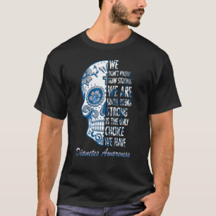 Wir Donu2019t wissen, wie stark wir Diabetes Zucke T-Shirt