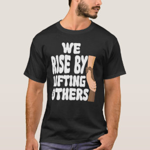 Wir erheben uns, indem wir andere inspirierendes Z T-Shirt