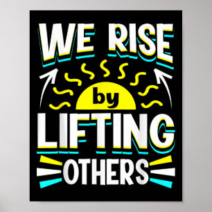 Wir erheben uns, indem wir andere positive Motivat Poster