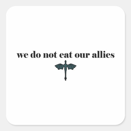 Wir essen unsere Verbündeten nicht - Eisernes Flam Quadratischer Aufkleber (Vorderseite)