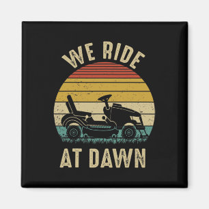 Wir fahren am Tag der Morgendämmermäher Magnet