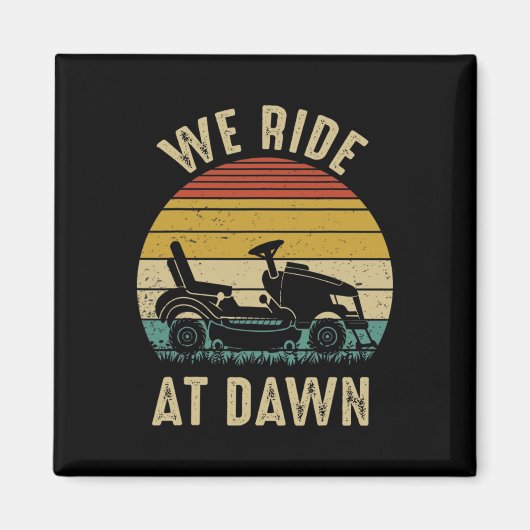 Wir fahren am Tag der Morgendämmermäher Magnet (Vorne)