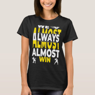 Wir fast immer fast gewinnen T-Shirt