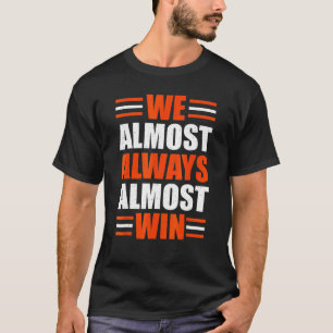 Wir fast immer fast gewinnen Vintage Lustig T-Shirt