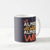 Wir fast immer gewinnen, lustig kaffeetasse (VorderseiteRechts)