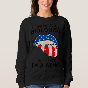 Wir Flaggen Lippen Ich bin vielleicht kein Biologe Sweatshirt