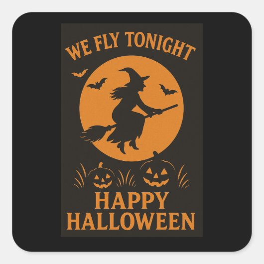 Wir fliegen heute Abend Halloween Weihnachtskleber Quadratischer Aufkleber (Vorderseite)