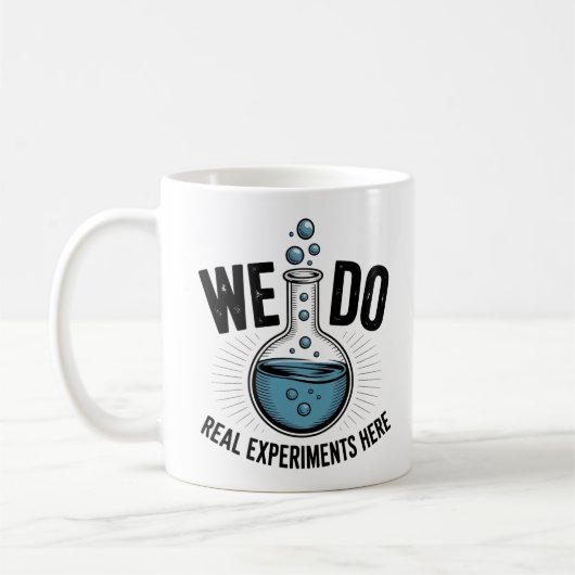 Wir führen hier echte Experimente durch – Lustiger Kaffeetasse (Links)