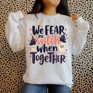 Wir fürchten keine Hexe, wenn Halloween-Freund Sweatshirt