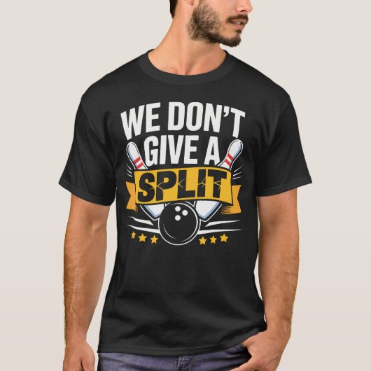 Wir geben keinen Split  Lustiger Bowling-Gegenstan T-Shirt (Vorderseite)
