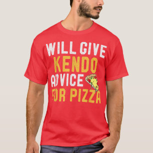 Wir geben Kendo Rat für Pizza Funny Martial Art T-Shirt