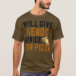 Wir geben Kendo Rat für Pizza Funny Martial Art T-Shirt