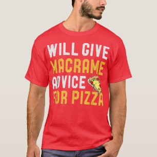 Wir geben Macrame Ratschläge für Pizza Funny Mama  T-Shirt